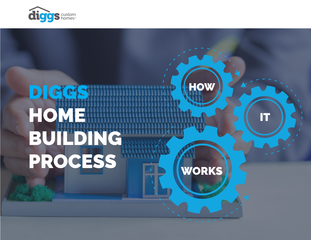 Diggs Home Building Process