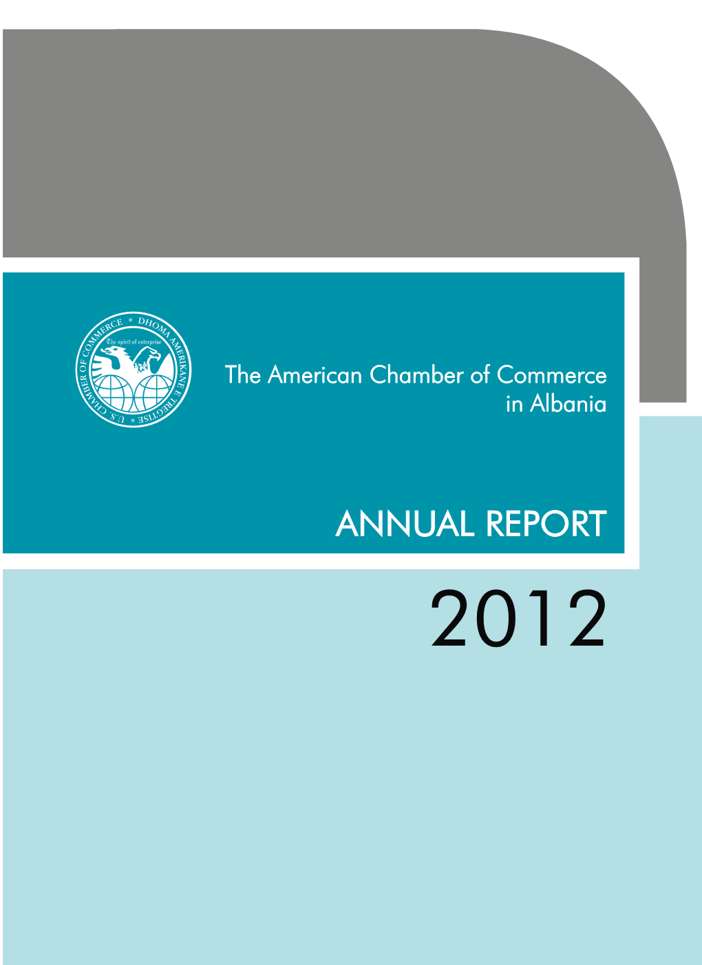 ANNUAL REPORT 2012 Published By: American Chamber of Commerce in Albania May 2013