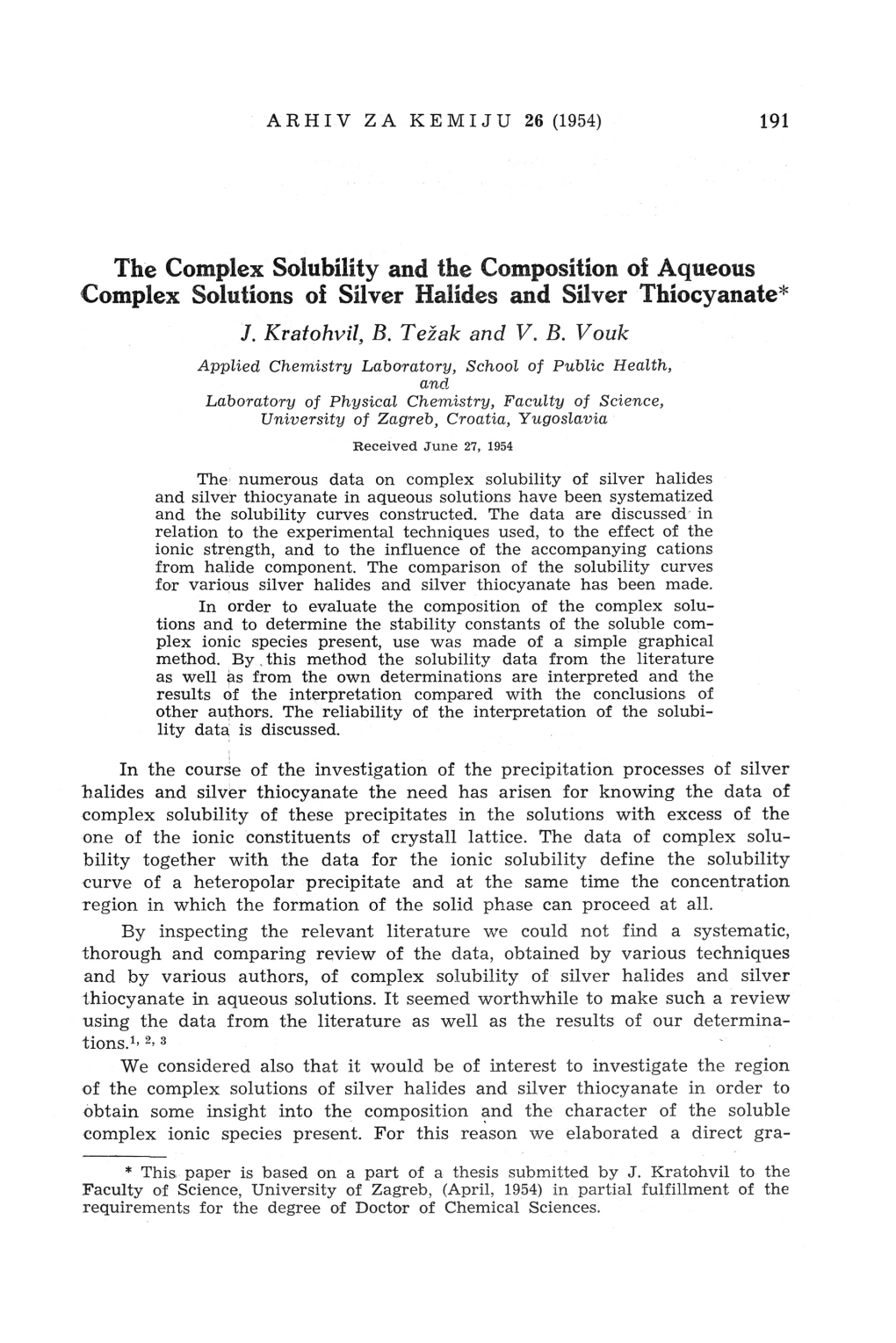 The Complex Solubility and the Composition Oi Aqueous Complex Solutions Oi Silver Halides and Silver Thiocyanate* J