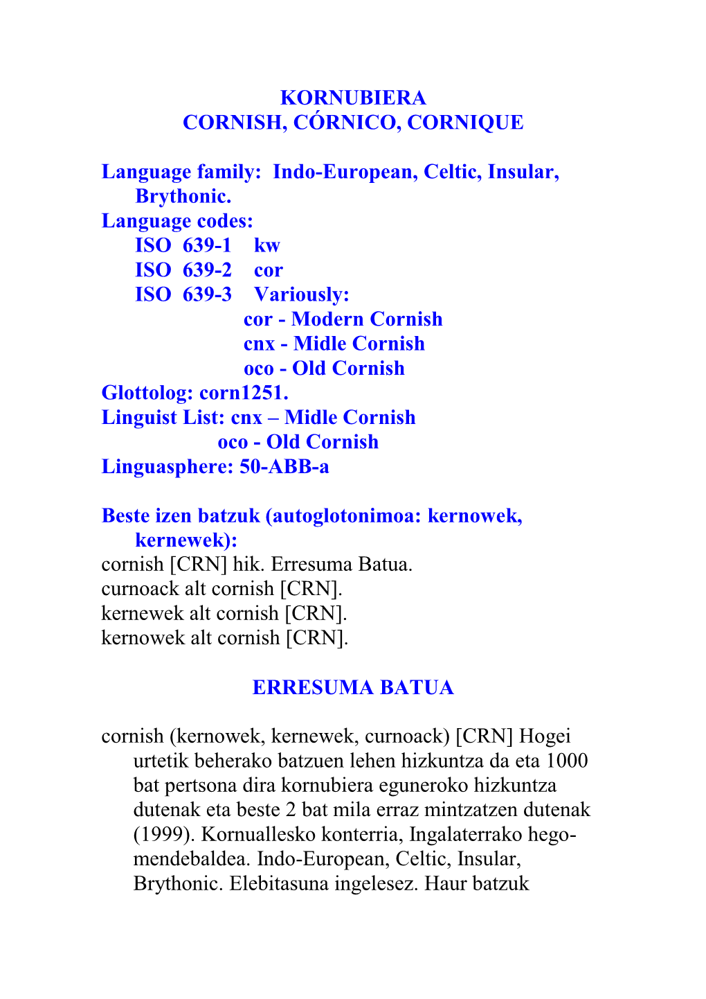 KORNUBIERA CORNISH, CÓRNICO, CORNIQUE Language Family: Indo