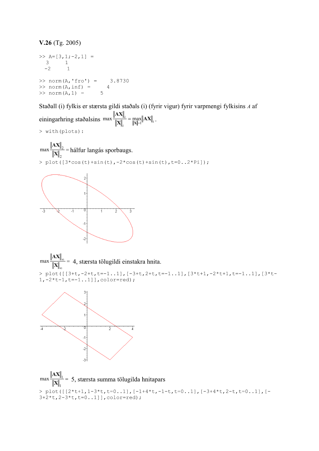 > Plot( 3*Cos(T)+Sin(T),-2*Cos(T)+Sin(T),T=0 2*Pi );