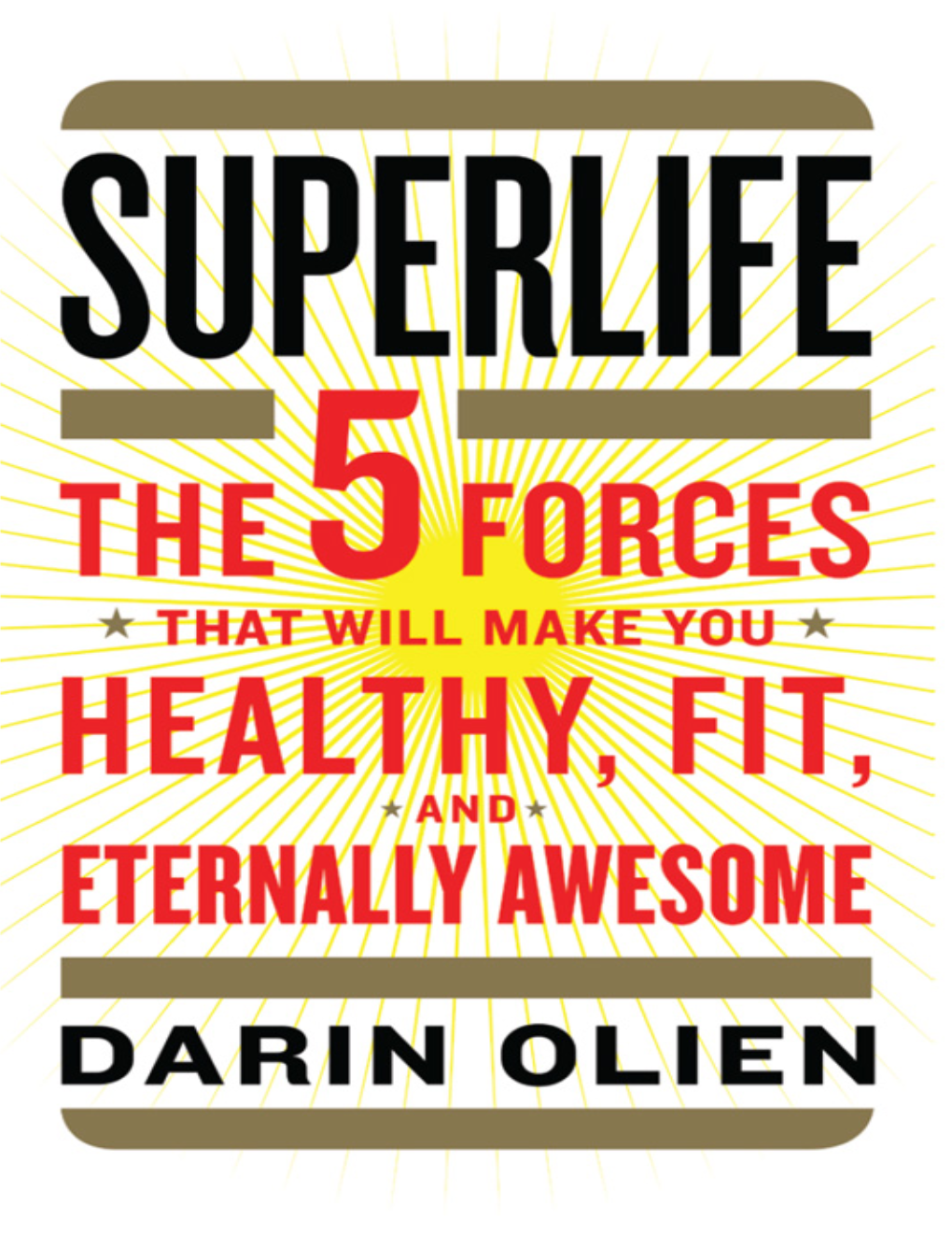 Superlife: the 5 Forces That Will Make You Healthy, Fit