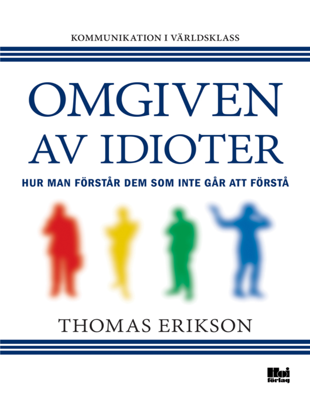 Omgiven Av Idioter Hur Man Forstar Dem Som Inte Gar Att Forsta