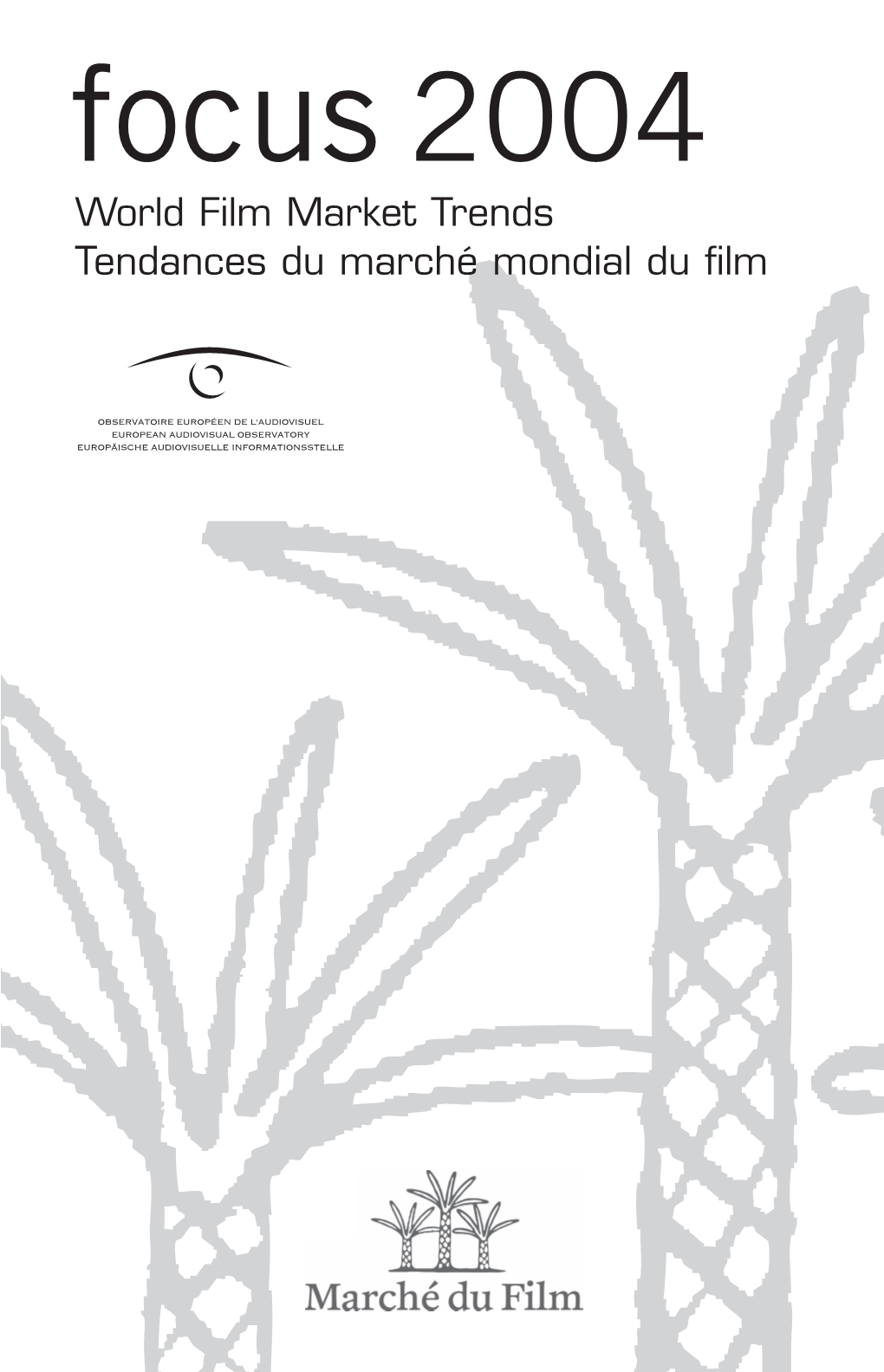 Focus 2004 World Film Market Trends Tendances Du Marché Mondial Du Film 04030533-Brochure 29/04/04 8:50 Page 2