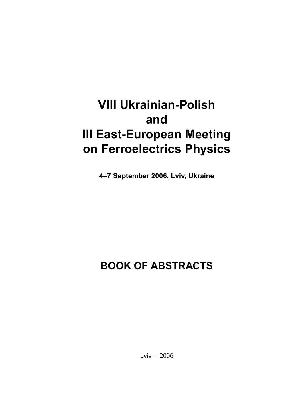 VIII Ukrainian-Polish and III East-European Meeting on Ferroelectrics Physics