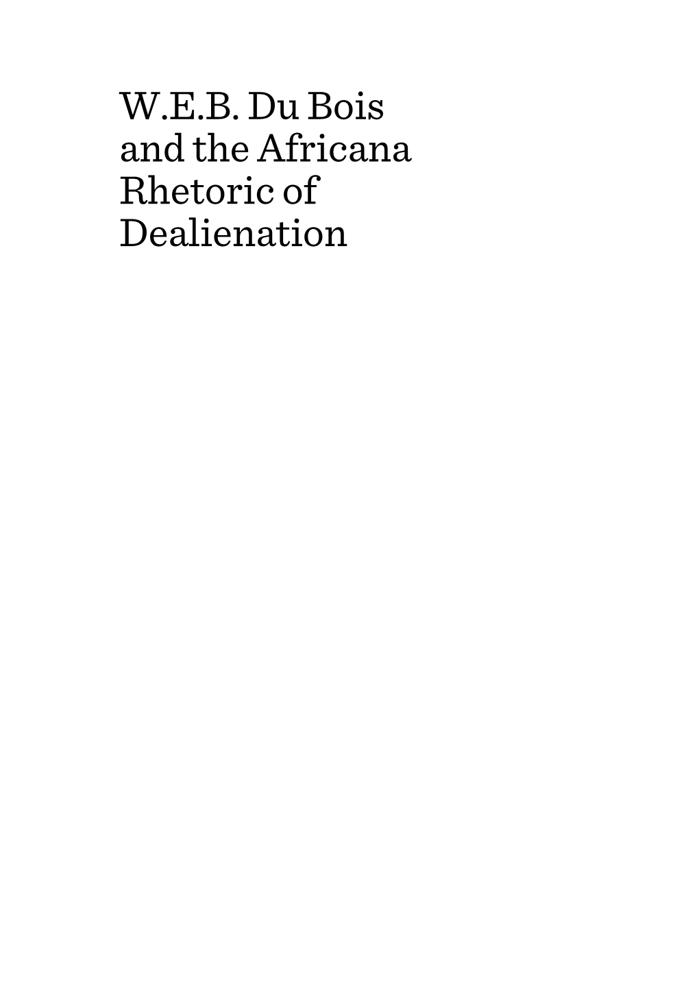 W.E.B. Du Bois and the Africana Rhetoric of Dealienation