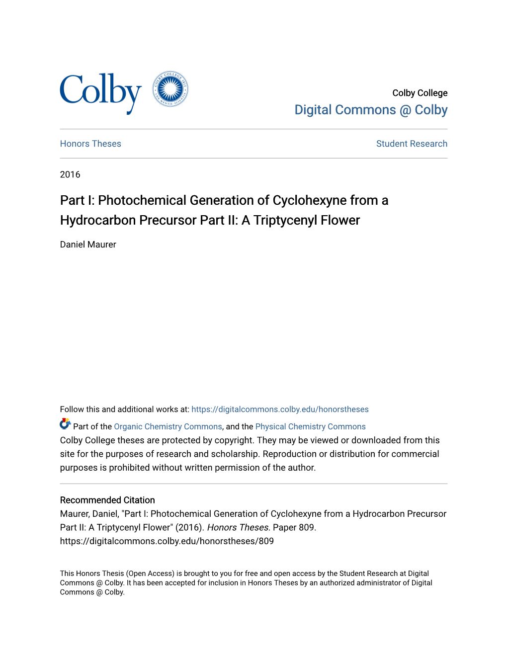 Part I: Photochemical Generation of Cyclohexyne from a Hydrocarbon Precursor Part II: a Triptycenyl Flower