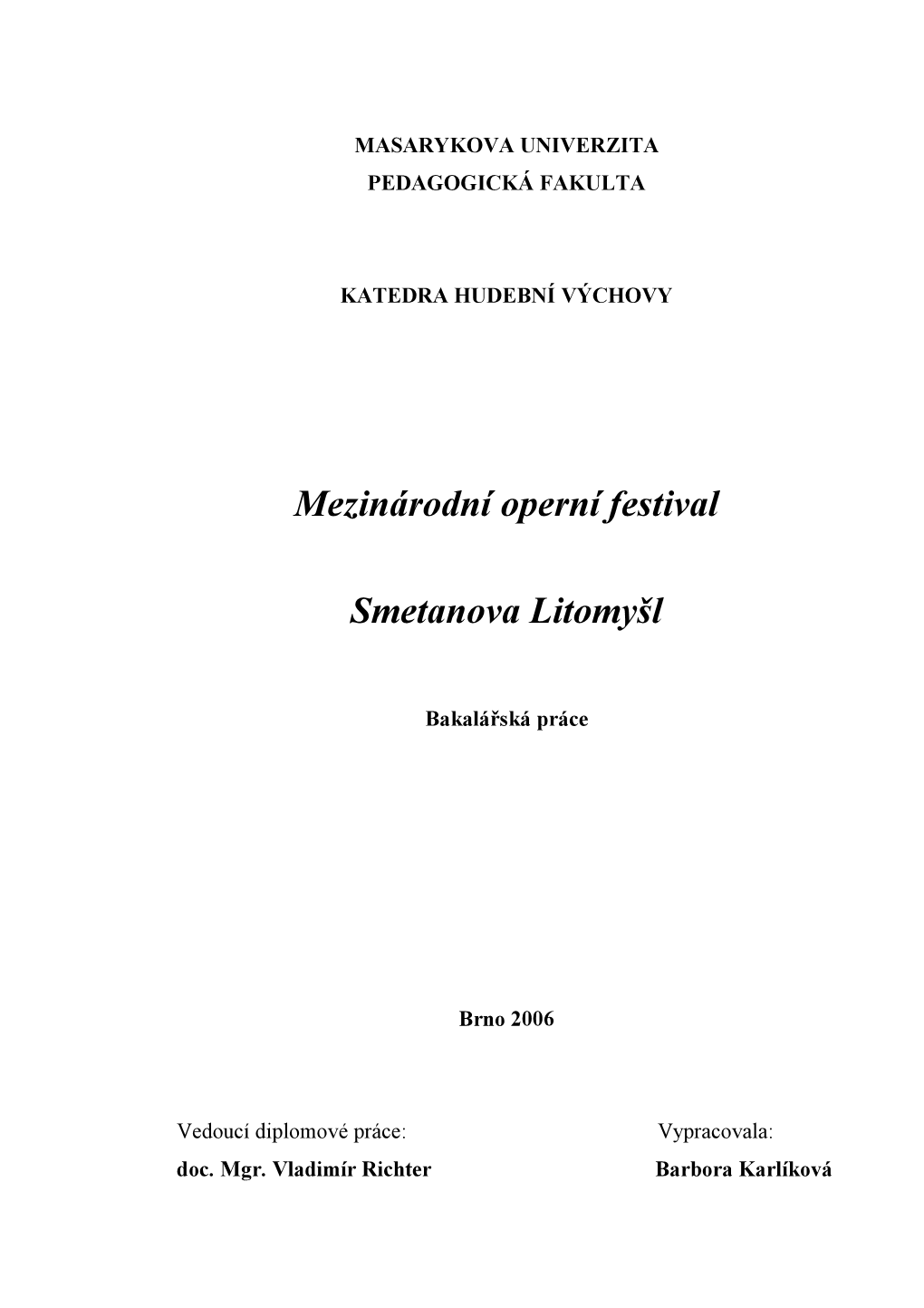 Mezinárodní Operní Festival Smetanova Litomyšl, Který Se Po Dlouhá Léta Řadí K Prestižním Hudebním Podnikům Celostátního Významu