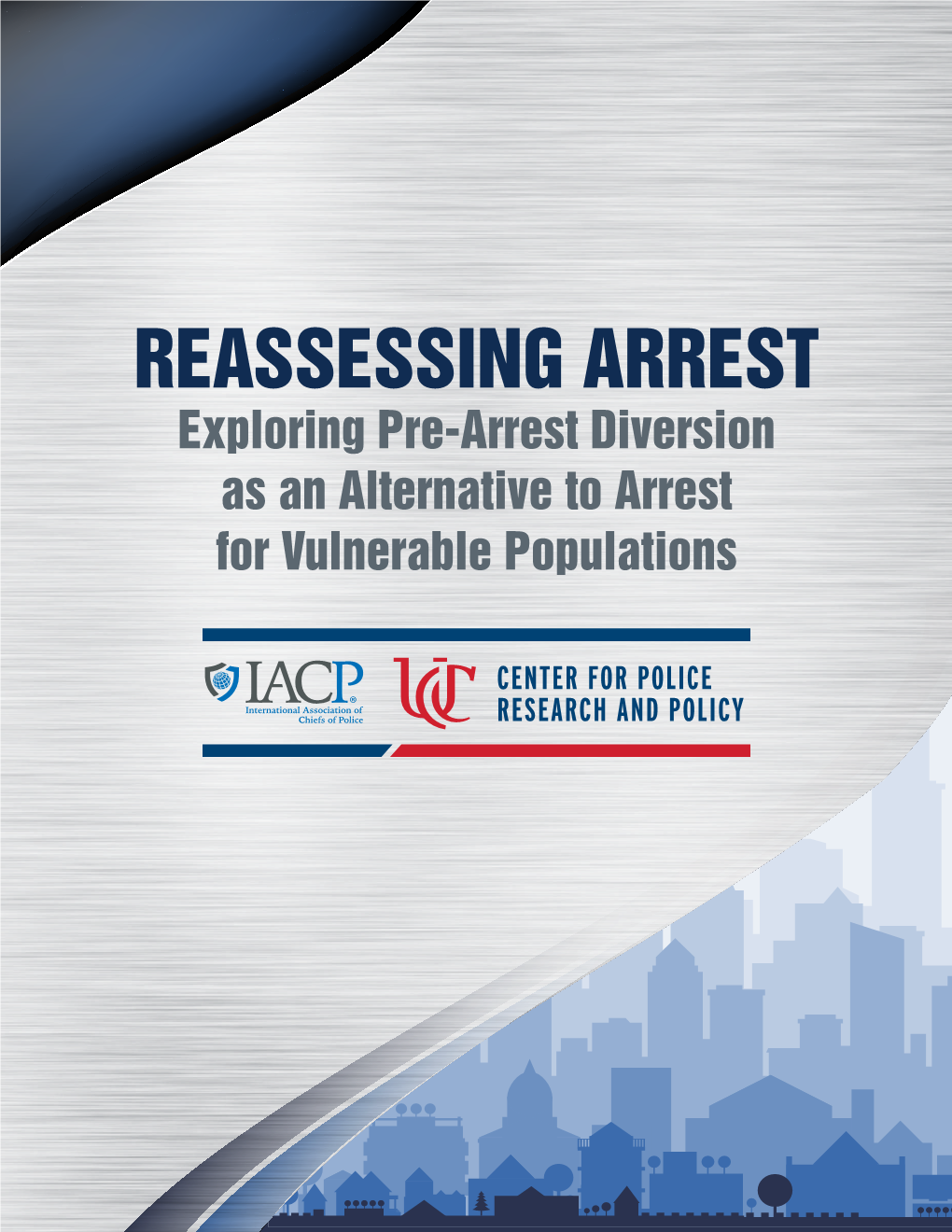 REASSESSING ARREST Exploring Pre-Arrest Diversion As an Alternative to Arrest for Vulnerable Populations This Project Was Supported by a Grant from Arnold Ventures