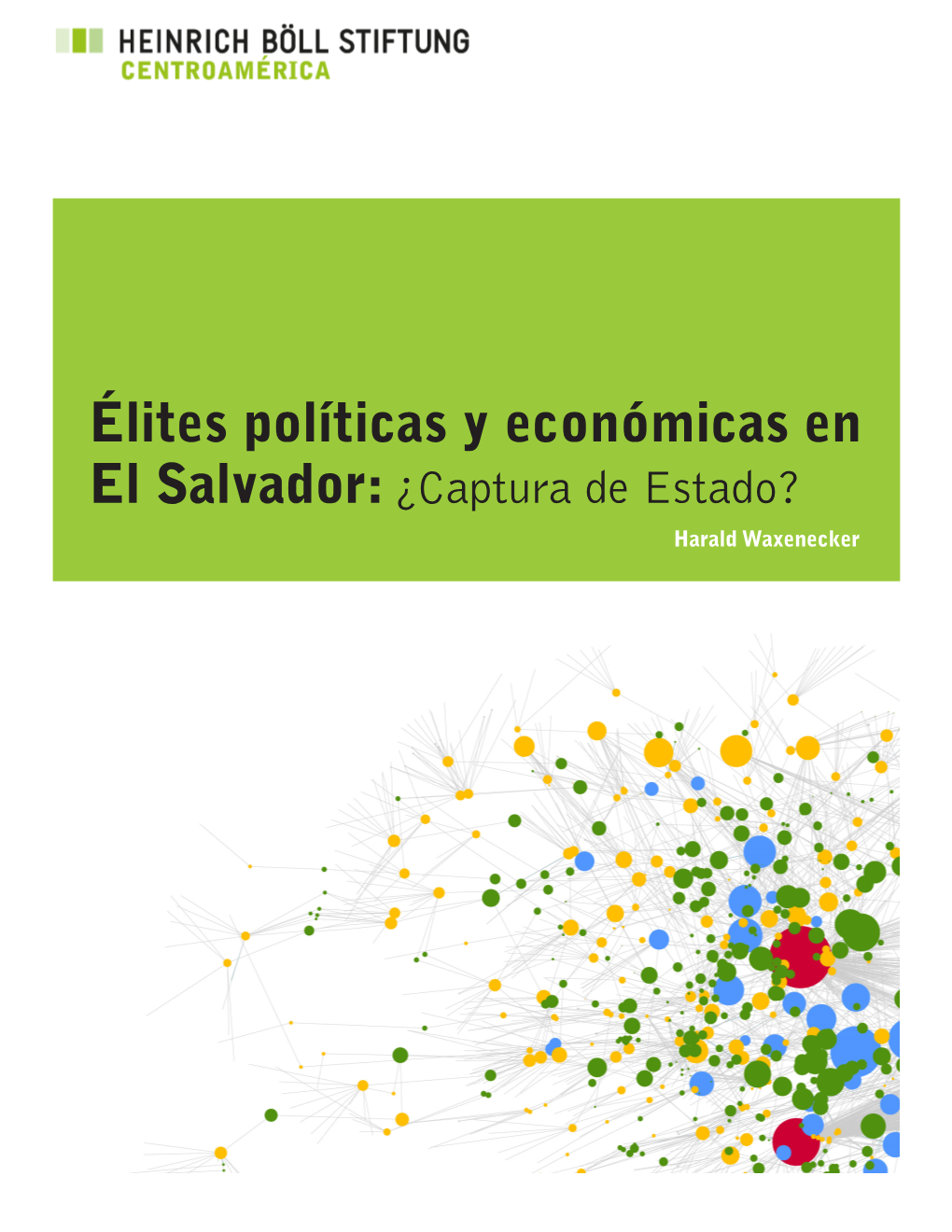 Élites Políticas Y Económicas En El Salvador: ¿Captura De Estado? Harald Waxenecker 2 3