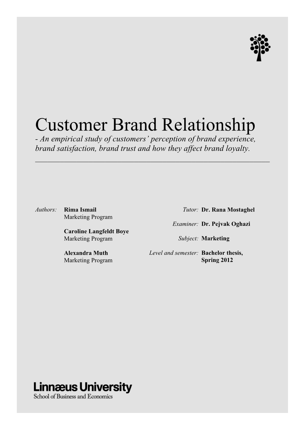 Customer Brand Relationship - an Empirical Study of Customers’ Perception of Brand Experience, Brand Satisfaction, Brand Trust and How They Affect Brand Loyalty