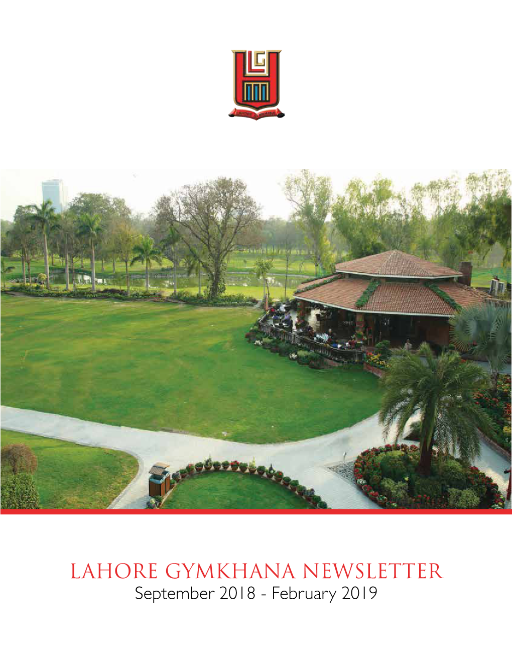 LAHORE GYMKHANA NEWSLETTER September 2018 - February 2019 CONTENTS