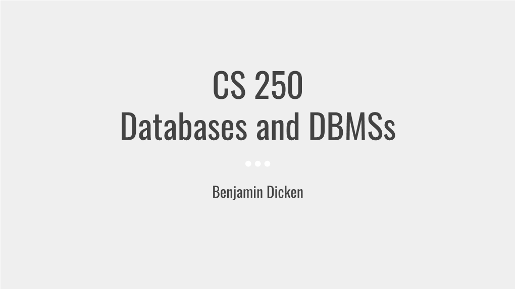 CS 250 Databases and Dbmss