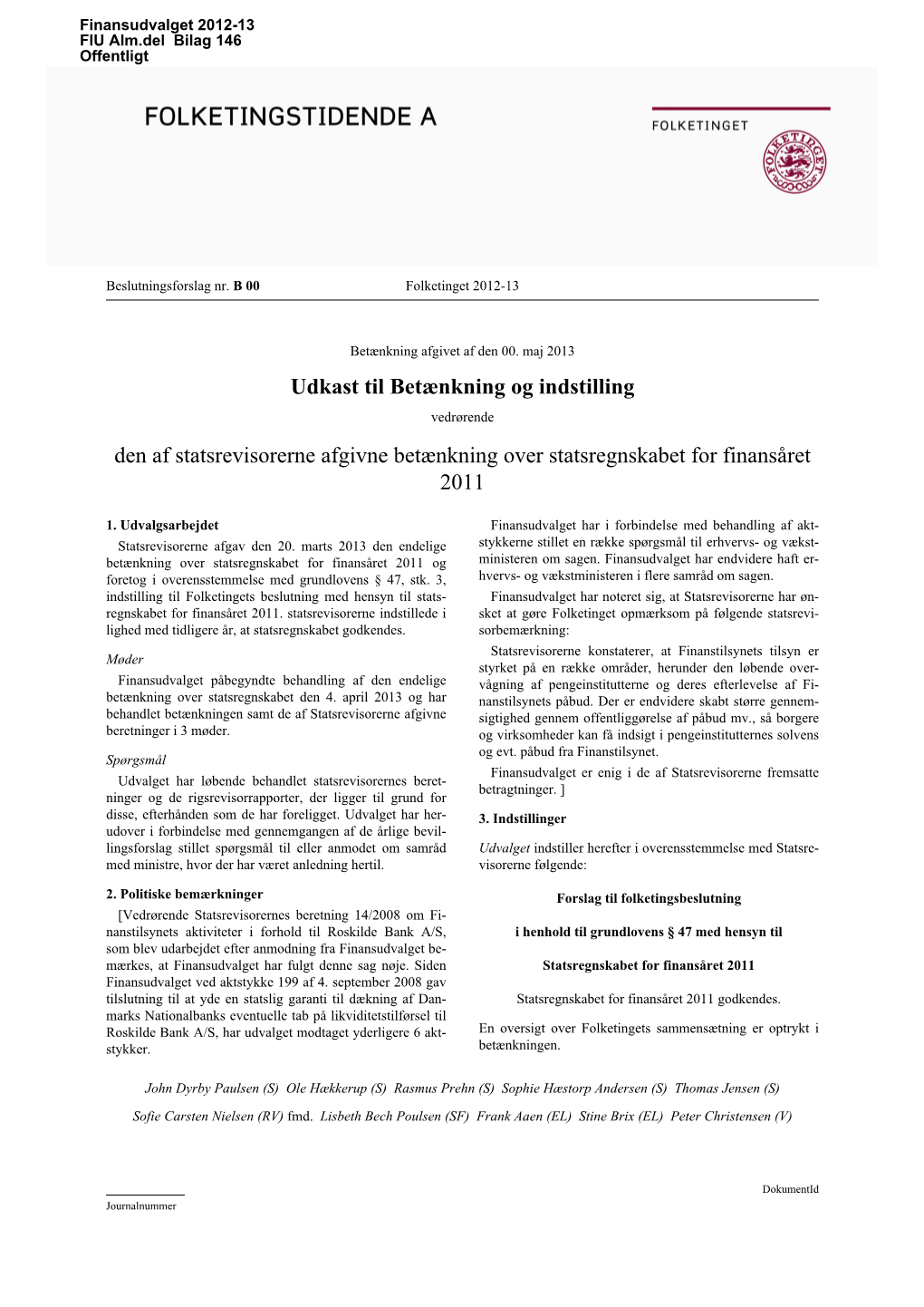 Udkast Til Betænkning Og Indstilling Vedrørende Den Af Statsrevisorerne Afgivne Betænkning Over Statsregnskabet for Finansåret 2011