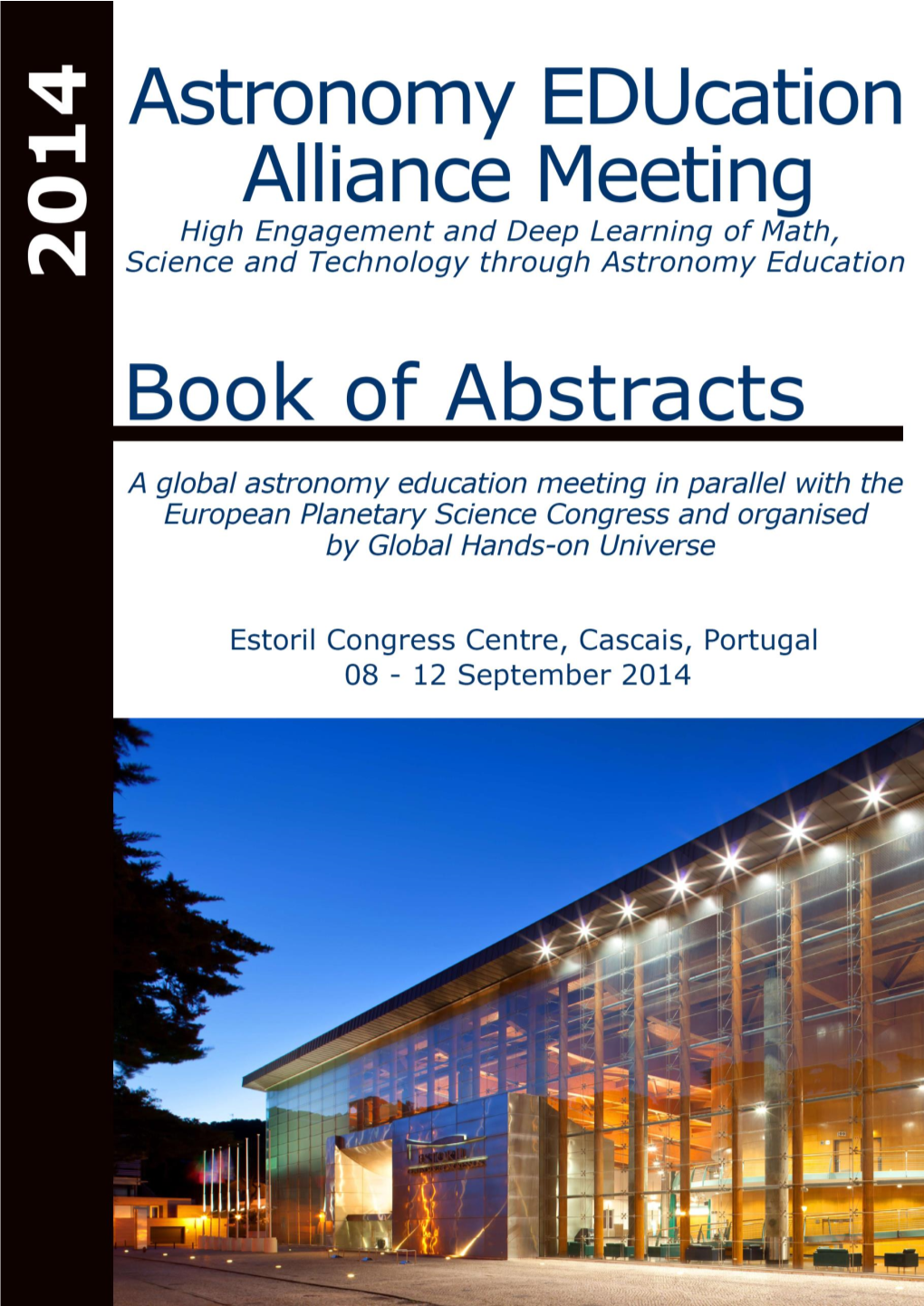 Astronomy Education Alliance Meeting 2014, Cascais, Portugal. 8 – 12 September 2014