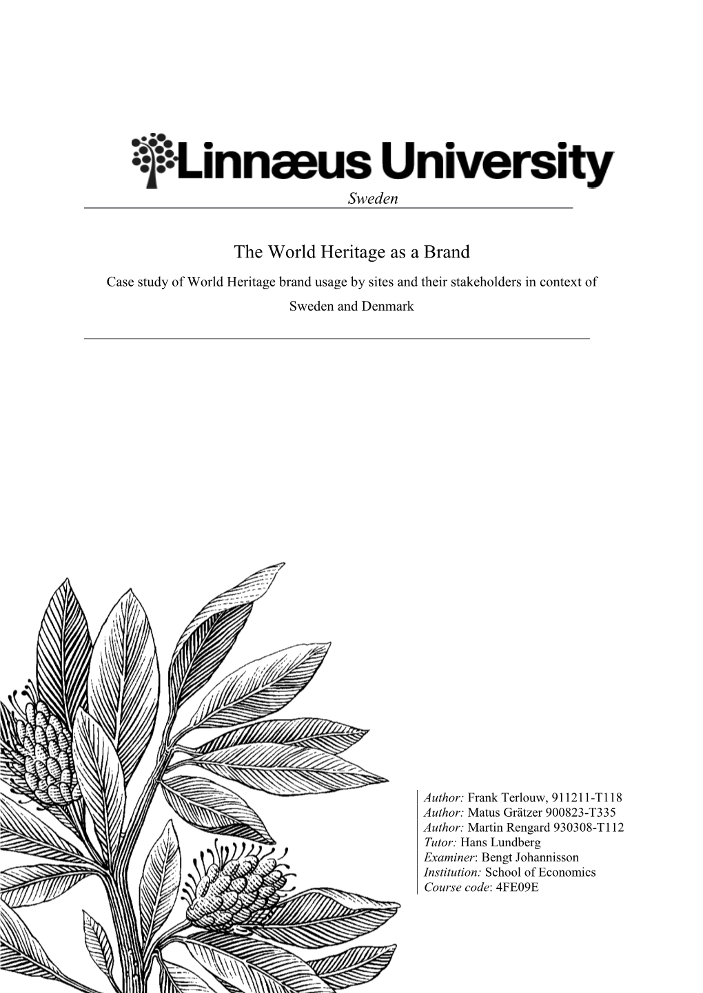 The World Heritage As a Brand Case Study of World Heritage Brand Usage by Sites and Their Stakeholders in Context of Sweden and Denmark