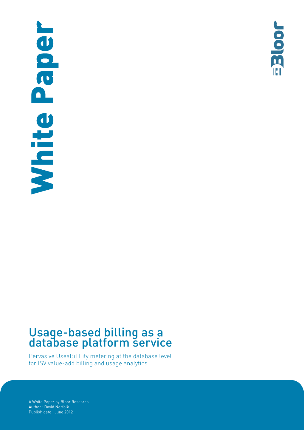 Usage-Based Billing As a Database Platform Service Pervasive Useabillity Metering at the Database Level for ISV Value-Add Billing and Usage Analytics