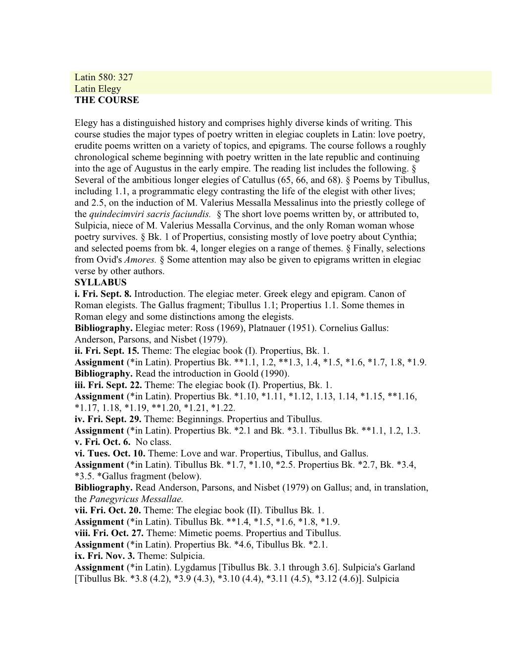 Latin 580: 327 Latin Elegy the COURSE Elegy Has a Distinguished History and Comprises Highly Diverse Kinds of Writing. This