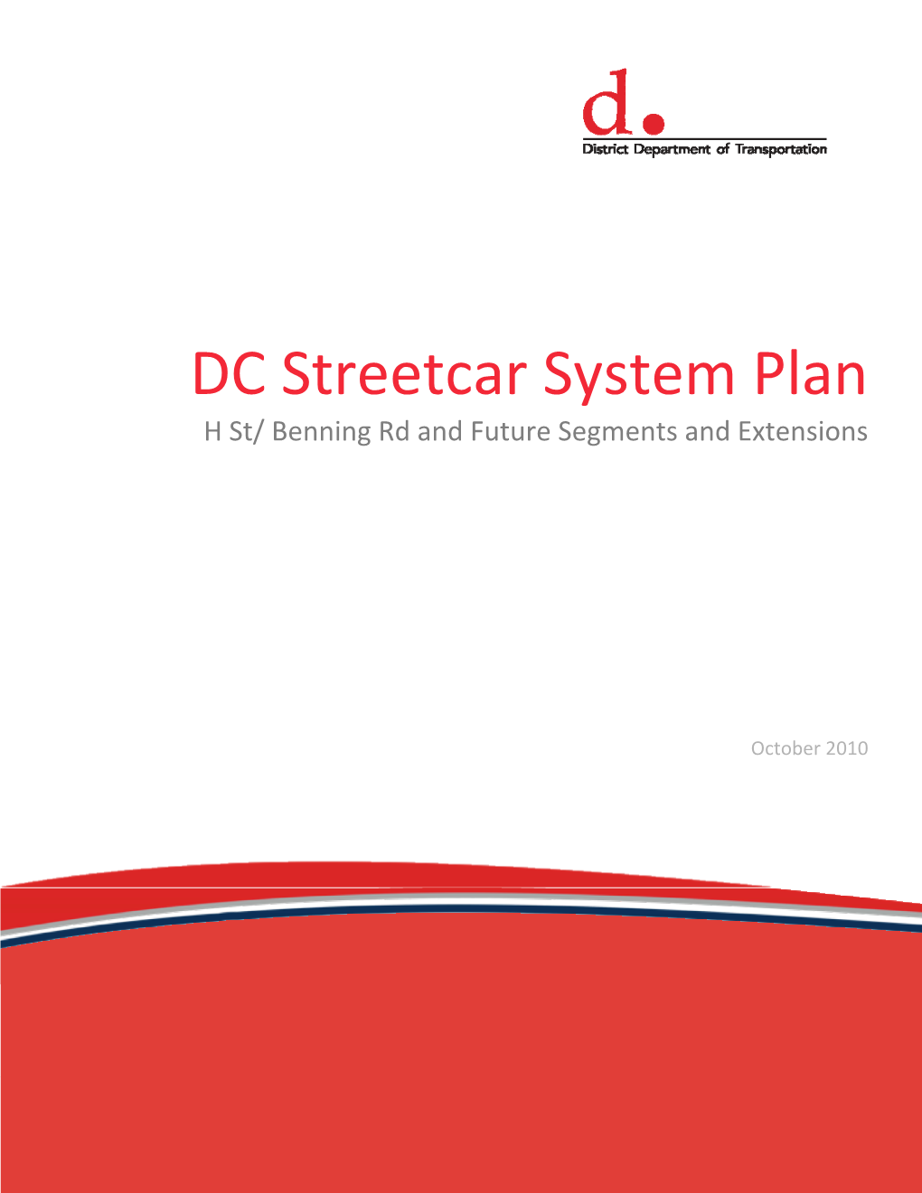 DC Streetcar System Plan H St/ Benning Rd and Future Segments and Extensions