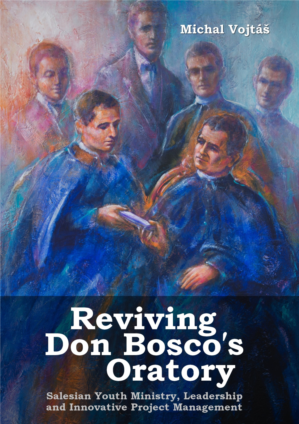 Michal Vojtas-Reviving Don Boscos Oratory.Pdf