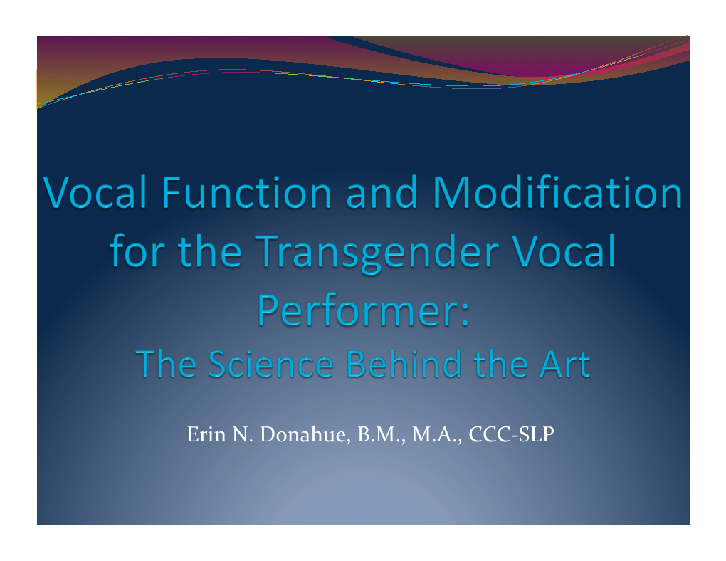 Erin N. Donahue, B.M., M.A., CCC-SLP the Blaine Block Institute for Voice Analysis and Rehabilitation (BBIVAR) Dayton, OH (937) 496-2622
