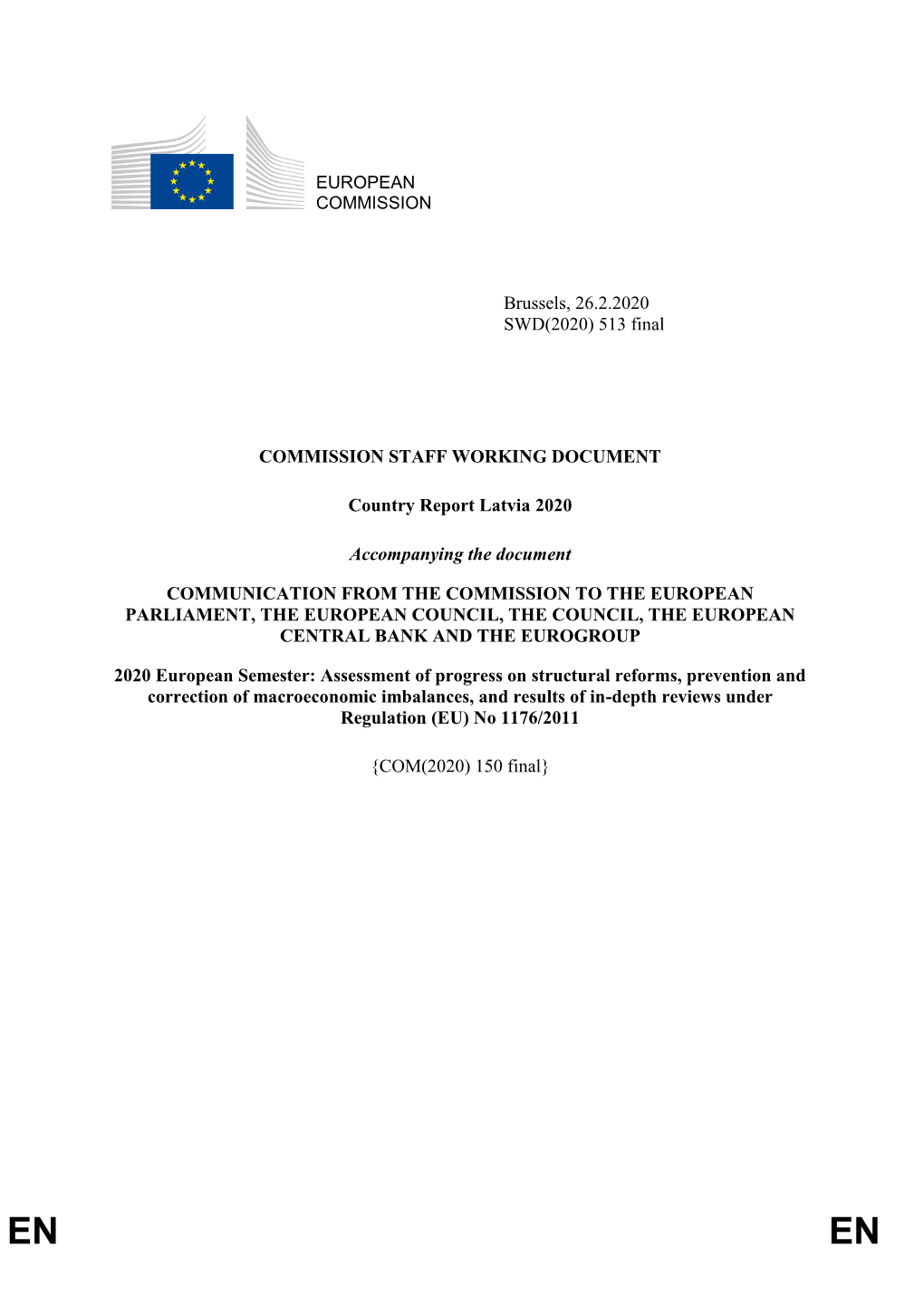 EUROPEAN COMMISSION Brussels, 26.2.2020 SWD(2020) 513 Final COMMISSION STAFF WORKING DOCUMENT Country Report Latvia 2020 Accomp