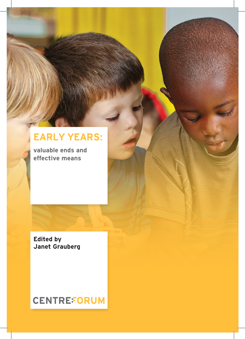 EARLY YEARS: Valuable Ends and Effective Means