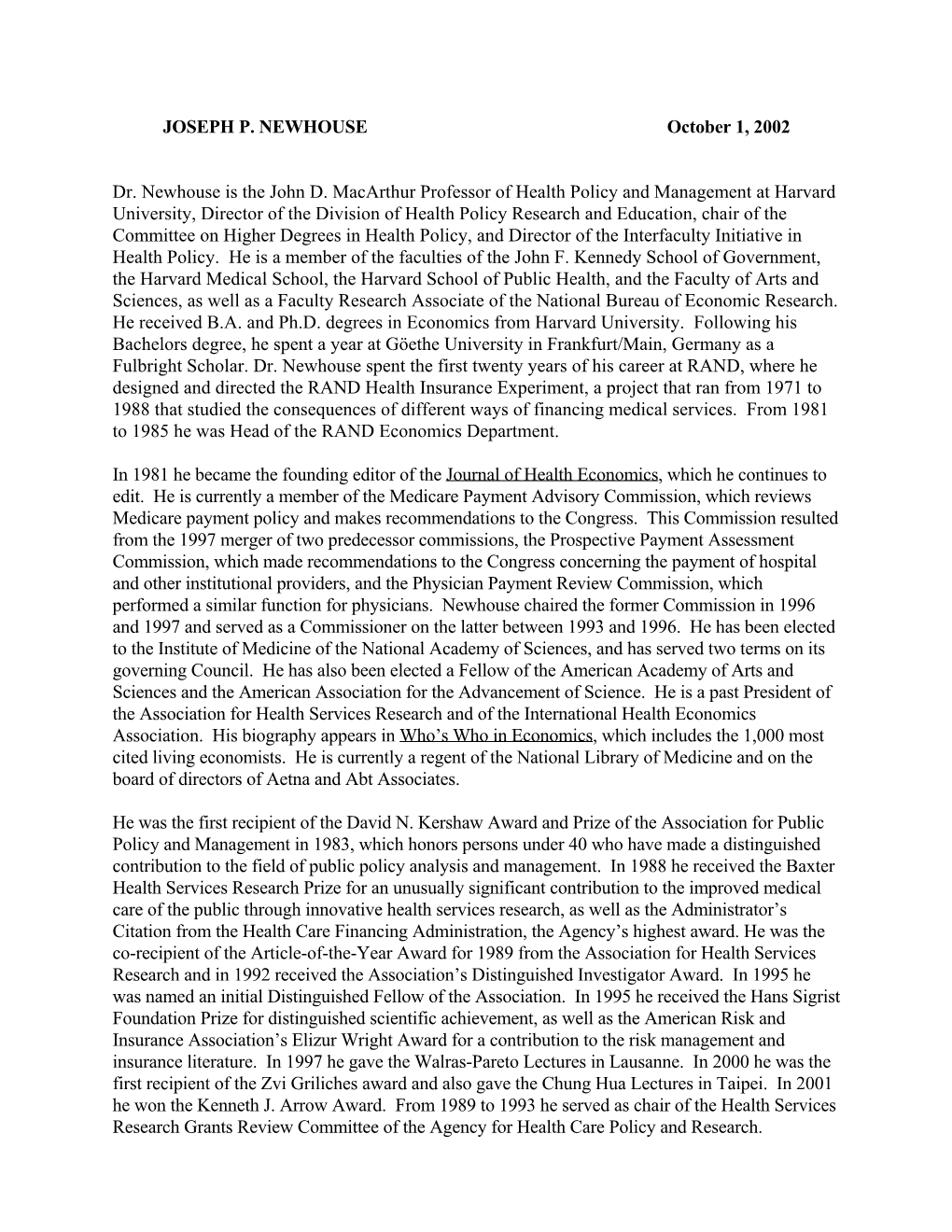 JOSEPH P. NEWHOUSE October 1, 2002 Dr. Newhouse Is the John D. Macarthur Professor of Health Policy and Management at Harvard