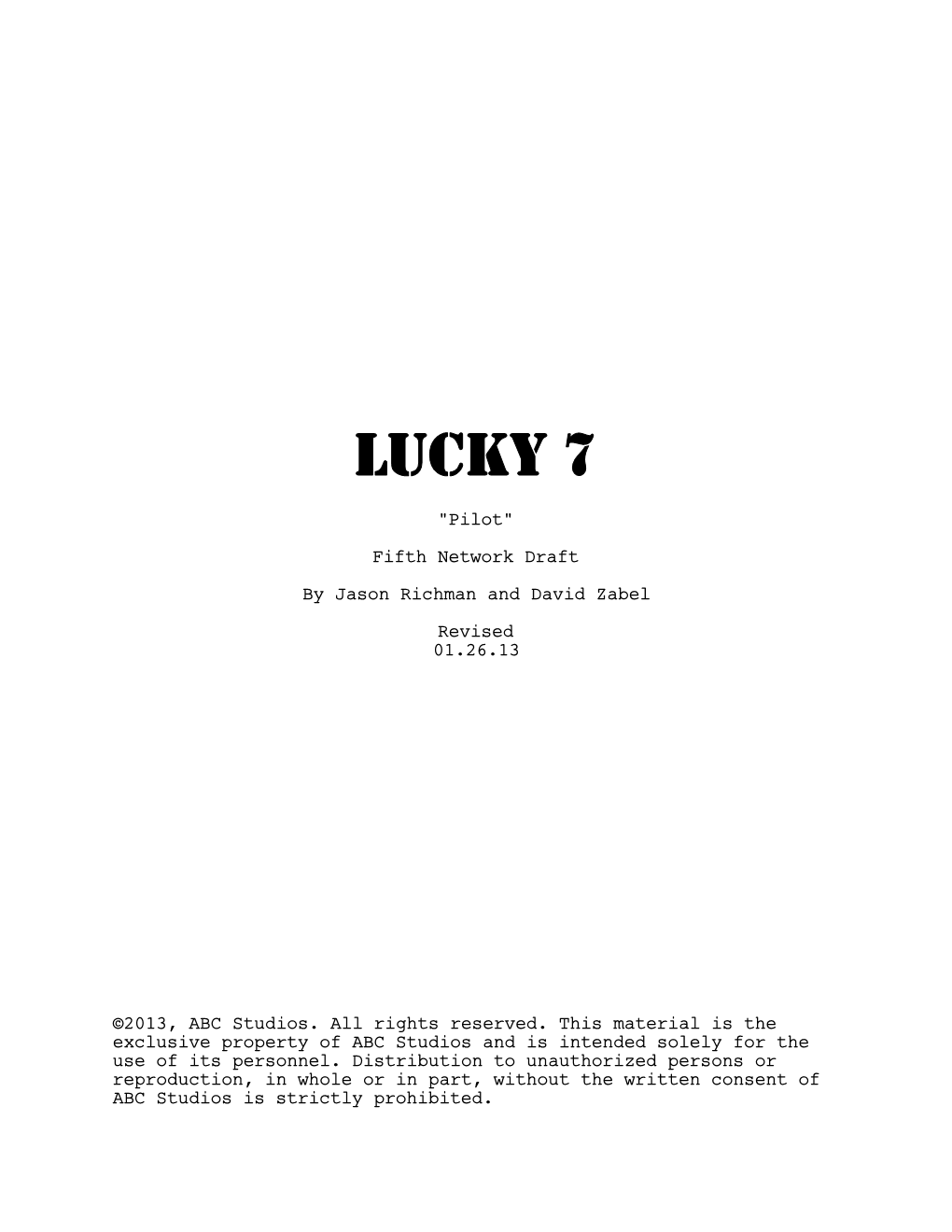 LUCKY 7 "Pilot" Fifth Network Draft by Jason Richman and David Zabel Revised 01.26.13