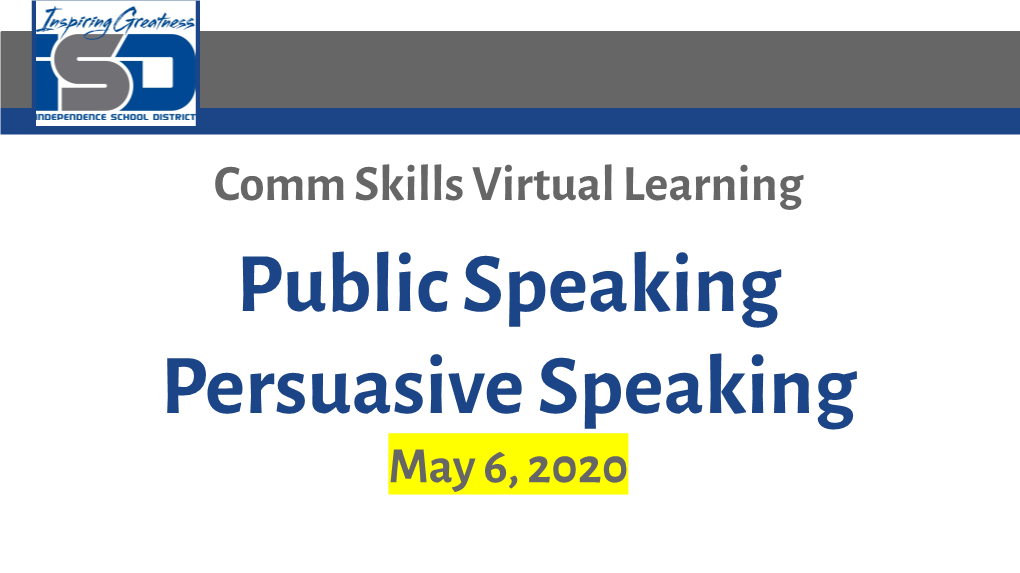 Public Speaking Persuasive Speaking May 6, 2020