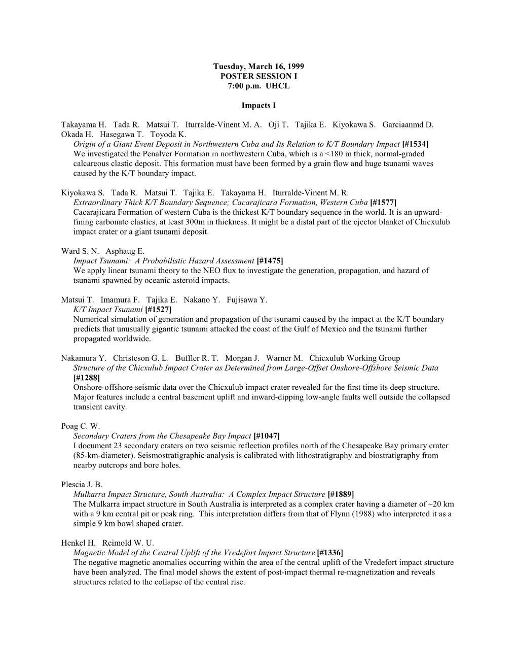 Tuesday, March 16, 1999 POSTER SESSION I 7:00 P.M. UHCL Impacts