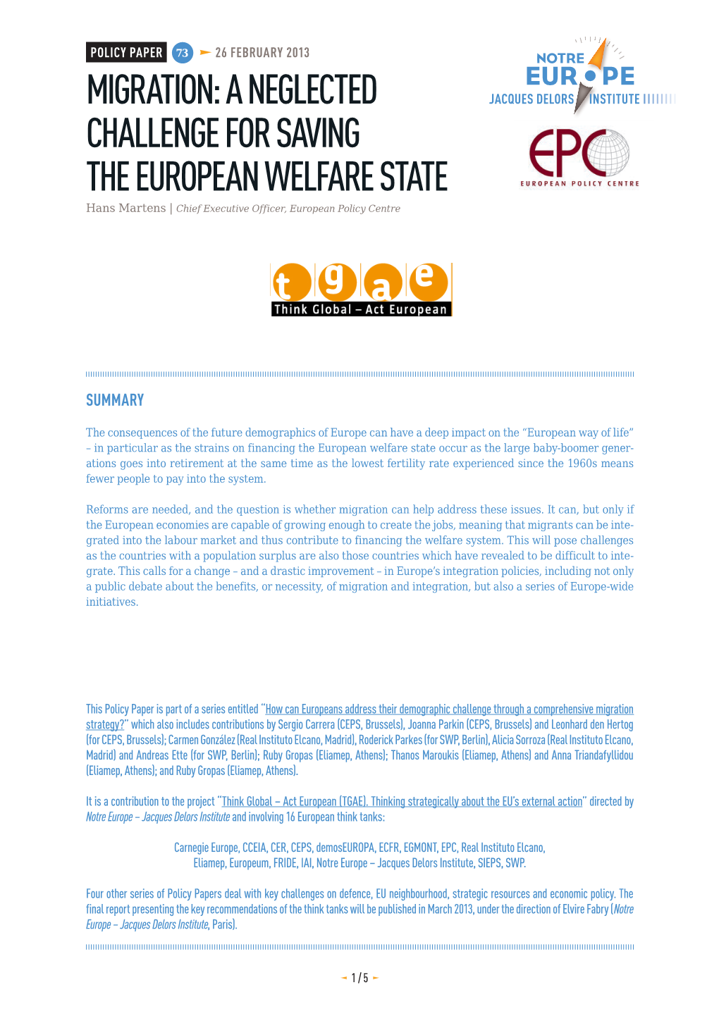 MIGRATION: a NEGLECTED CHALLENGE for SAVING the EUROPEAN WELFARE STATE Hans Martens | Chief Executive Officer, European Policy Centre