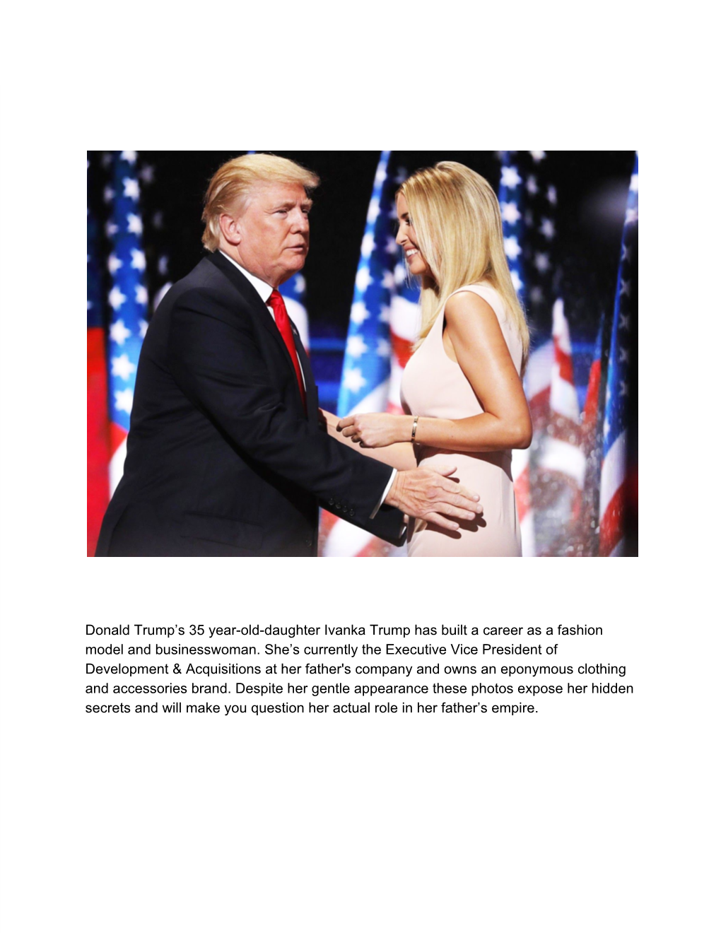 Donald Trump's 35 Year-Old-Daughter Ivanka Trump Has Built a Career As a Fashion Model and Businesswoman. She's Currently Th
