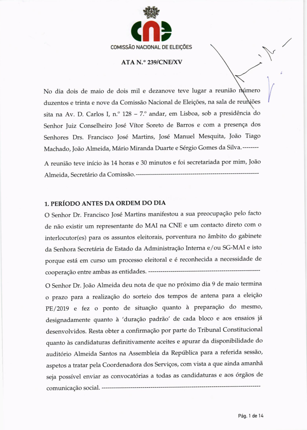 Senhores Drs. Francisco Fosé Martins, |Osé Manuel Mesquita, ]Oão Tiago Machado, ]Oão Almeida, Mário Miranda Duarte E Sérgio Gomes Da Silva'