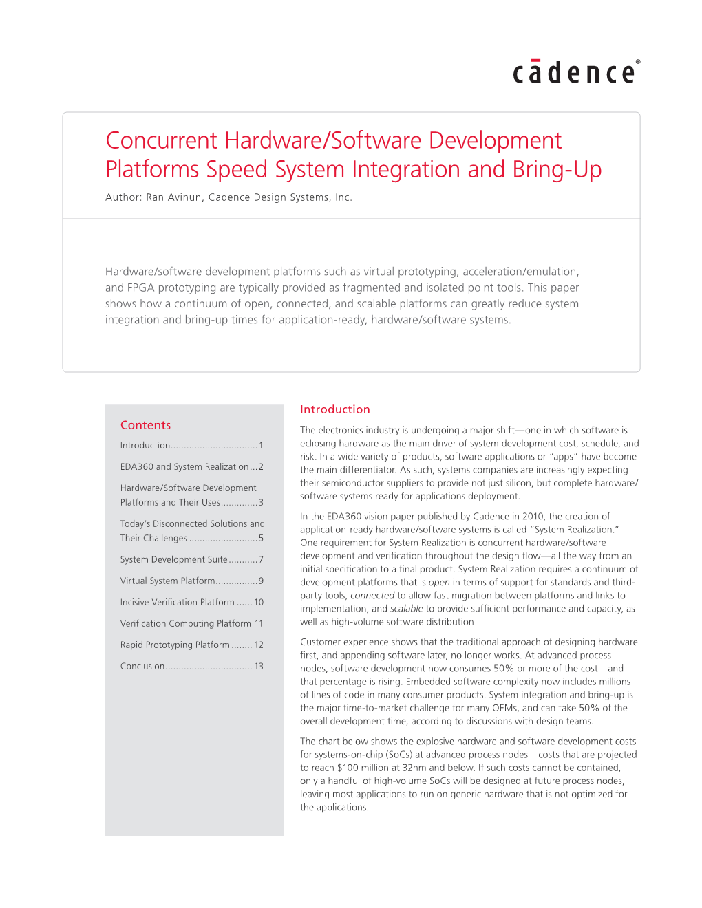 Concurrent Hardware/Software Development Platforms Speed System Integration and Bring-Up Author: Ran Avinun, Cadence Design Systems, Inc