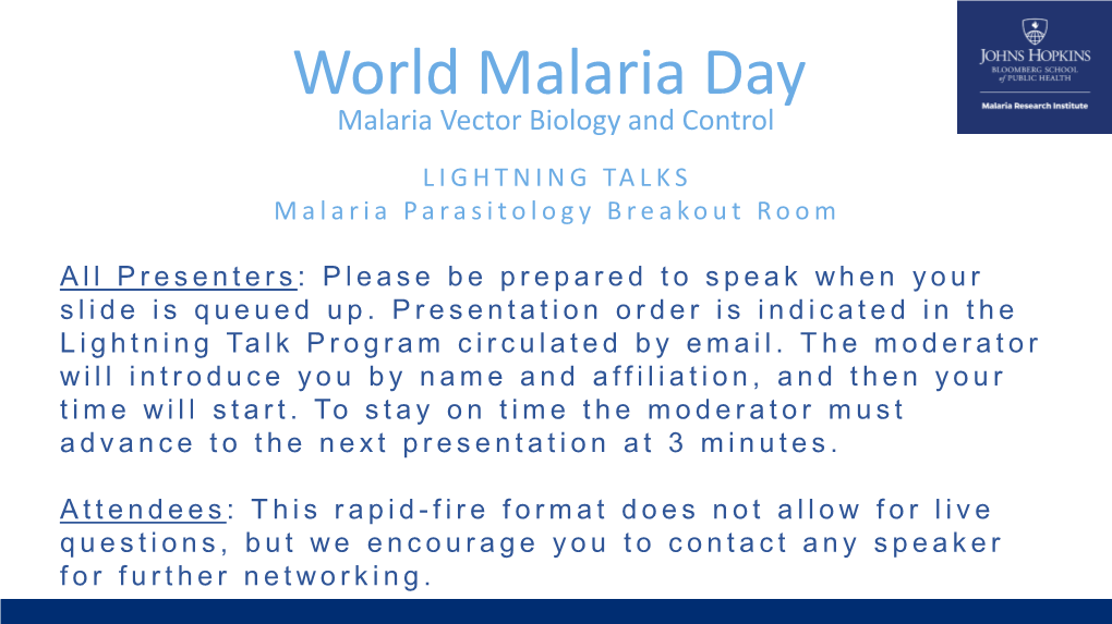 World Malaria Day Malaria Vector Biology and Control LIGHTNING TALKS Malaria Parasitology Breakout Room