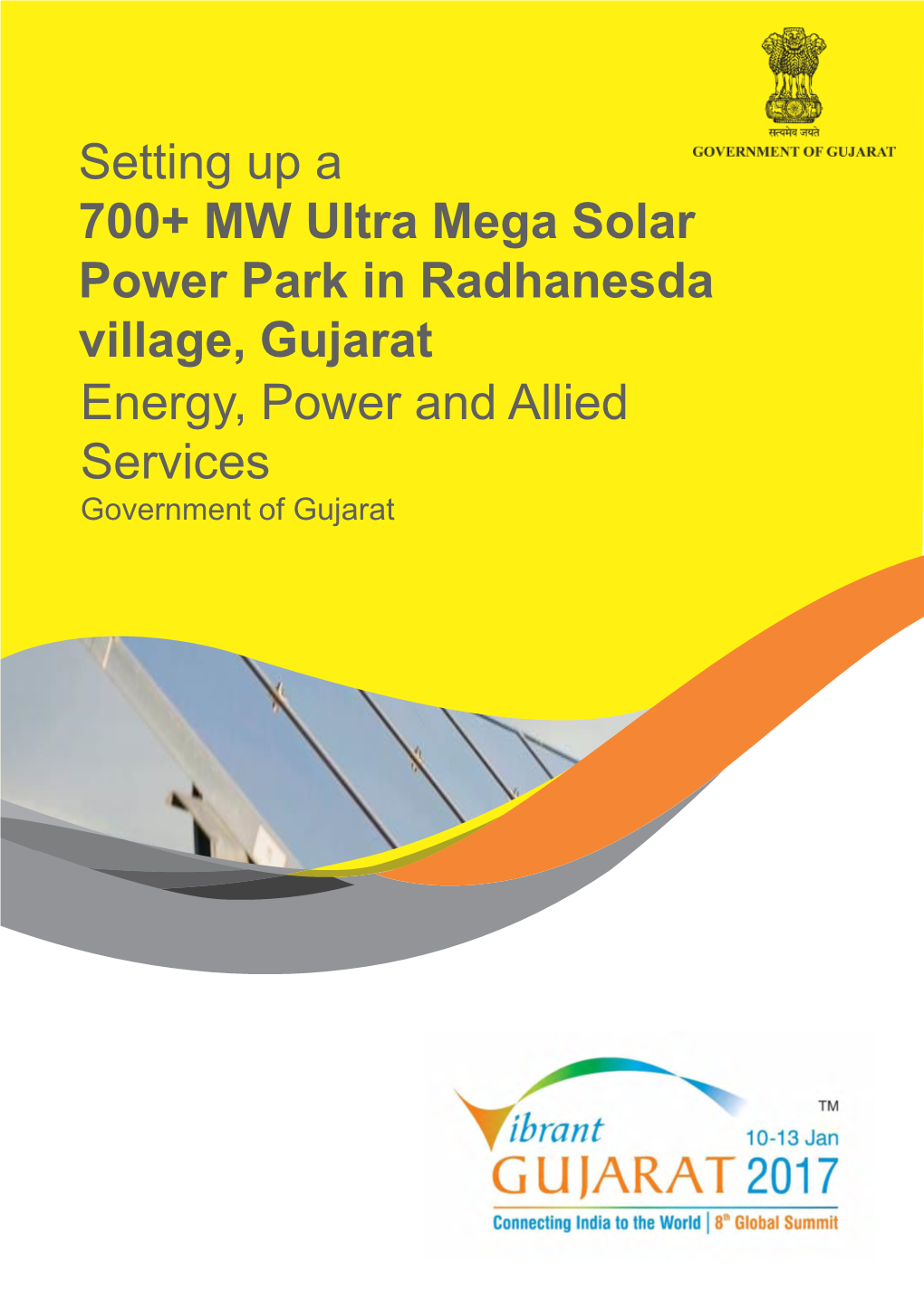 Setting up a 700+ MW Ultra Mega Solar Power Park in Radhanesda Village, Gujarat Energy, Power and Allied Services Government of Gujarat Contents