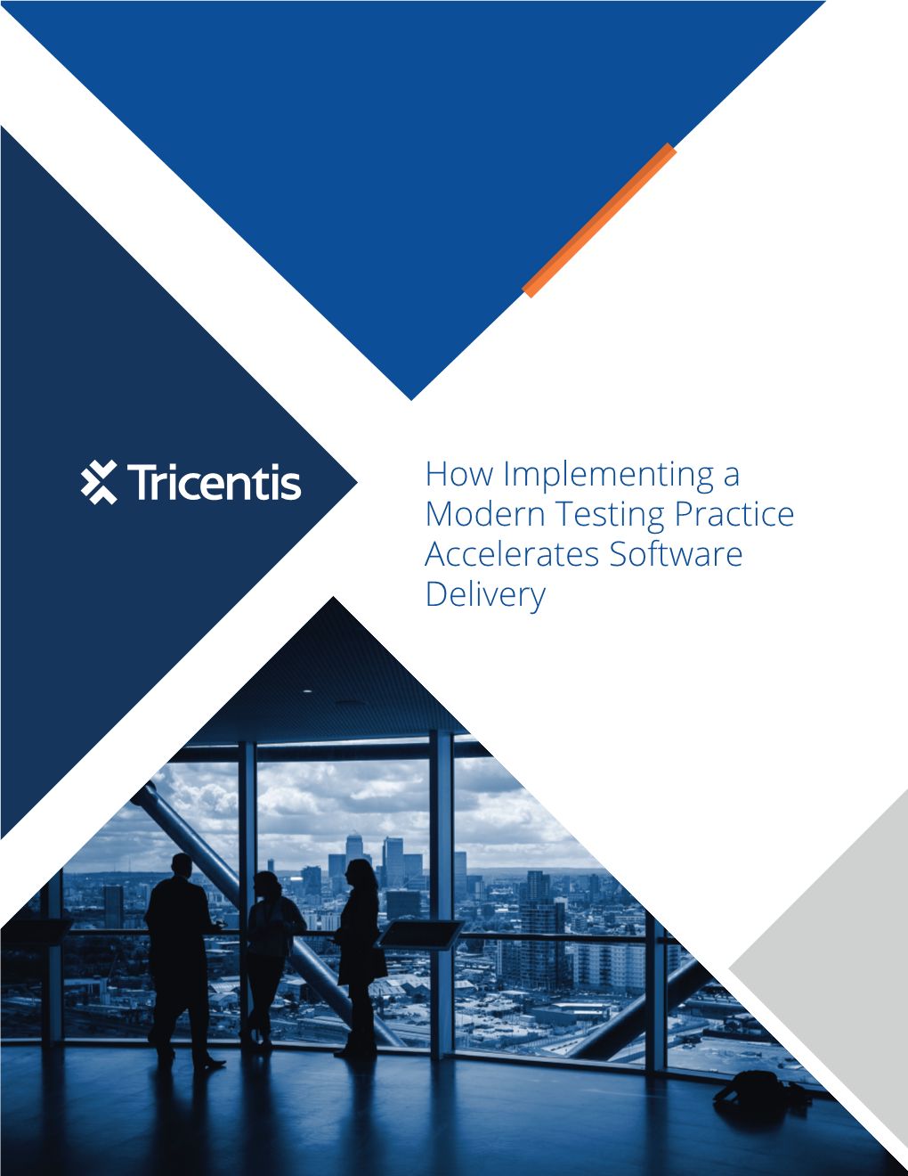 How Implementing a Modern Testing Practice Accelerates Software Delivery How Implementing a Modern Testing Practice Accelerates Software Delivery