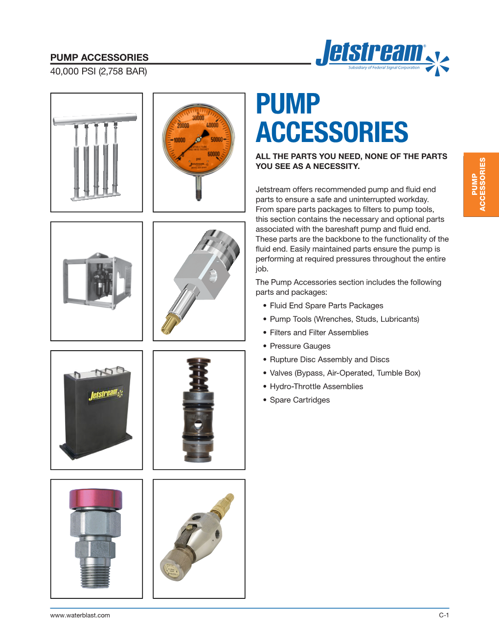 Pump Accessories 40,000 PSI (2,758 BAR) PUMP ACCESSORIES ALL the PARTS YOU NEED, NONE of the PARTS YOU SEE AS a NECESSITY