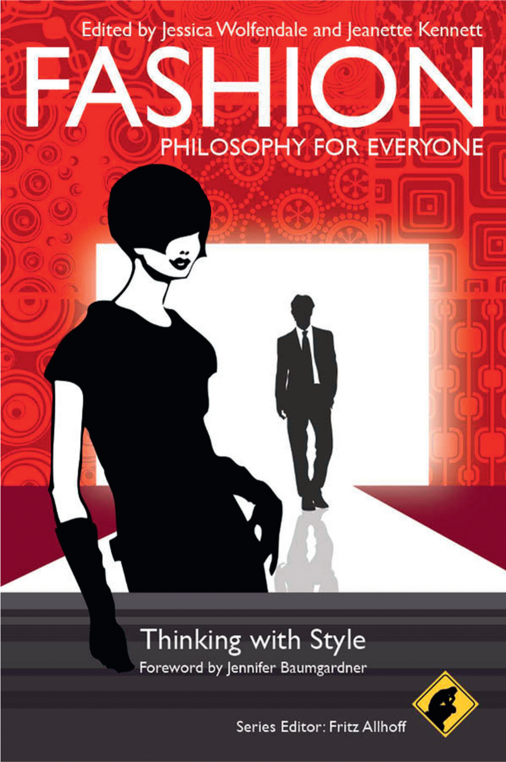Fashion – Philosophy for Everyone: Edited by Michael Bruce Thinking with Style and Robert M