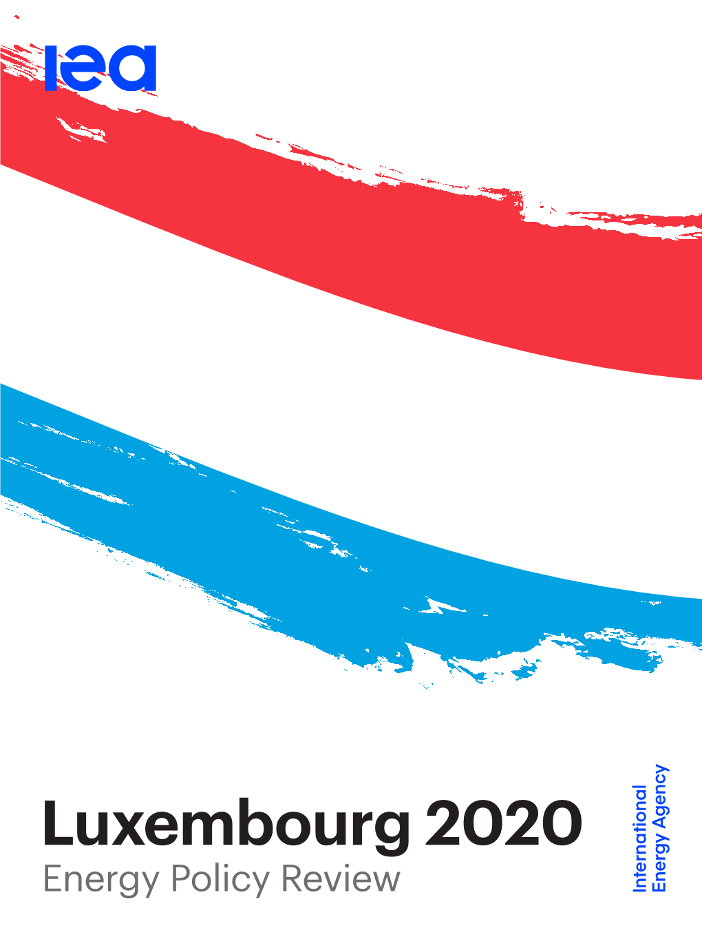 Luxembourg 2020 Energy Policy Review Luxembourg 2020 Energy Policy Review INTERNATIONAL ENERGY AGENCY
