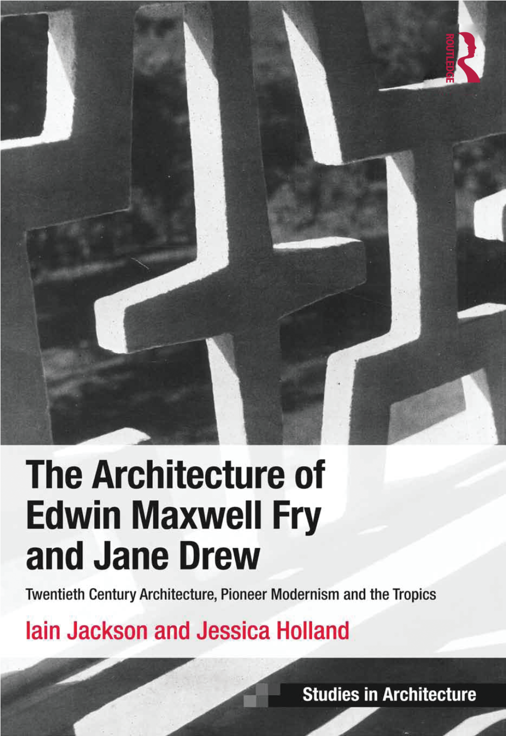 THE Architecture of EDWIN Maxwell FRY and Jane DREW Ashgate Studies in Architecture Series