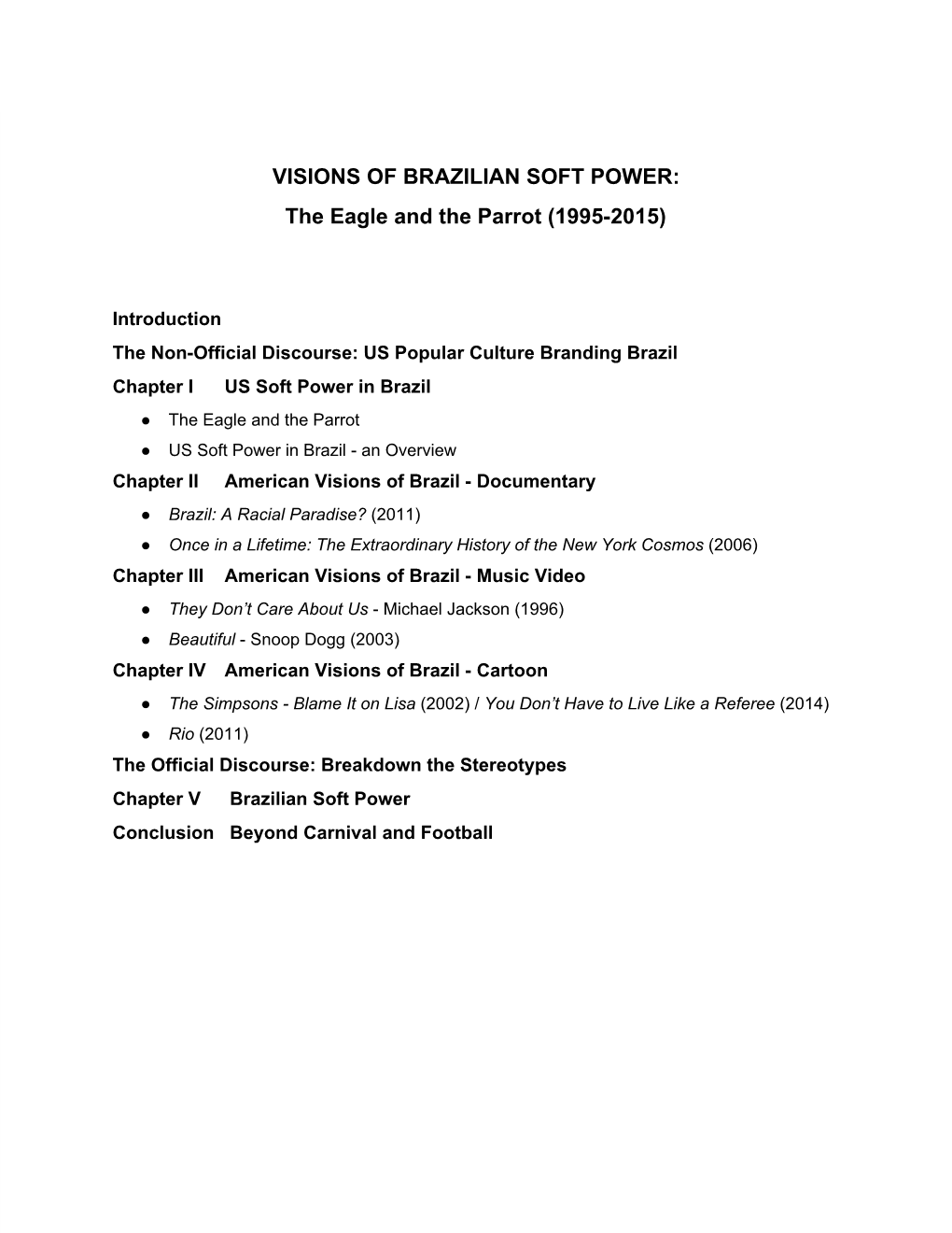 VISIONS of BRAZILIAN SOFT POWER: the Eagle and the Parrot (1995­2015)