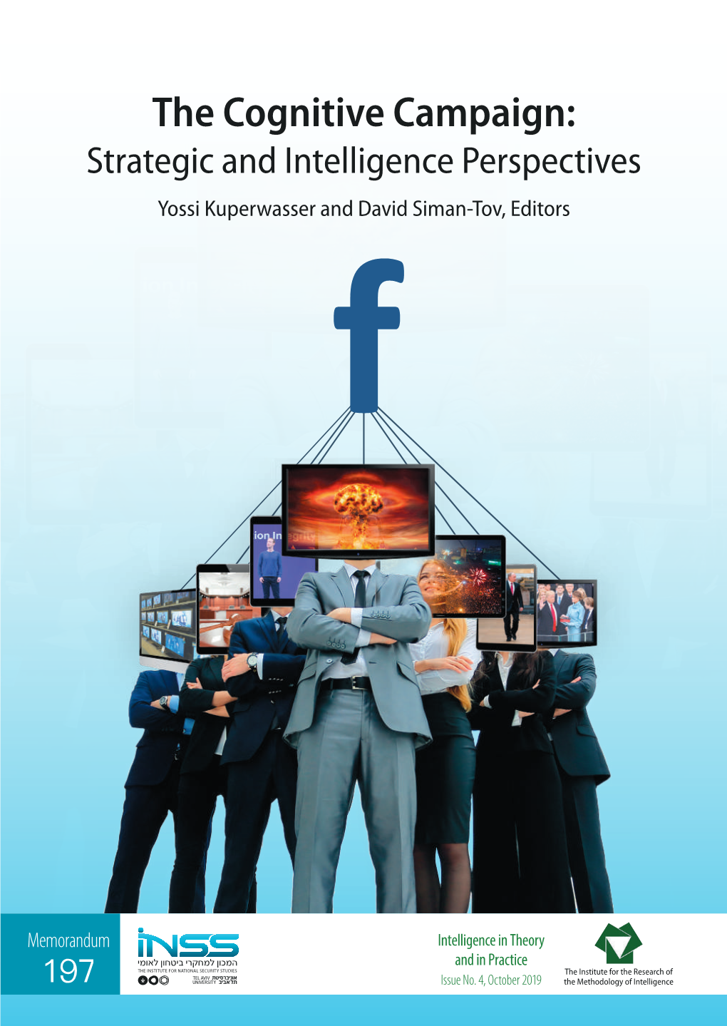 The Cognitive Campaign: Strategic and Intelligence Perspectives Yossi Kuperwasser and David Siman-Tov, Editors