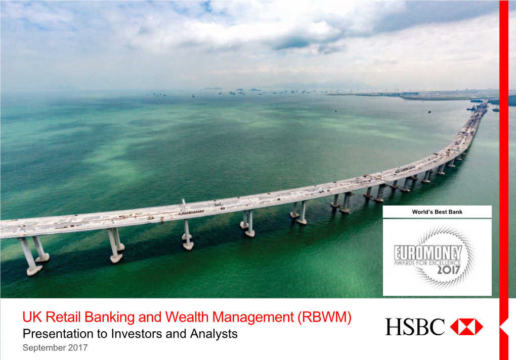UK Retail Banking and Wealth Management (RBWM) Presentation to Investors and Analysts September 2017 HIGHLY RESTRICTED Important Notice and Forward-Looking Statements
