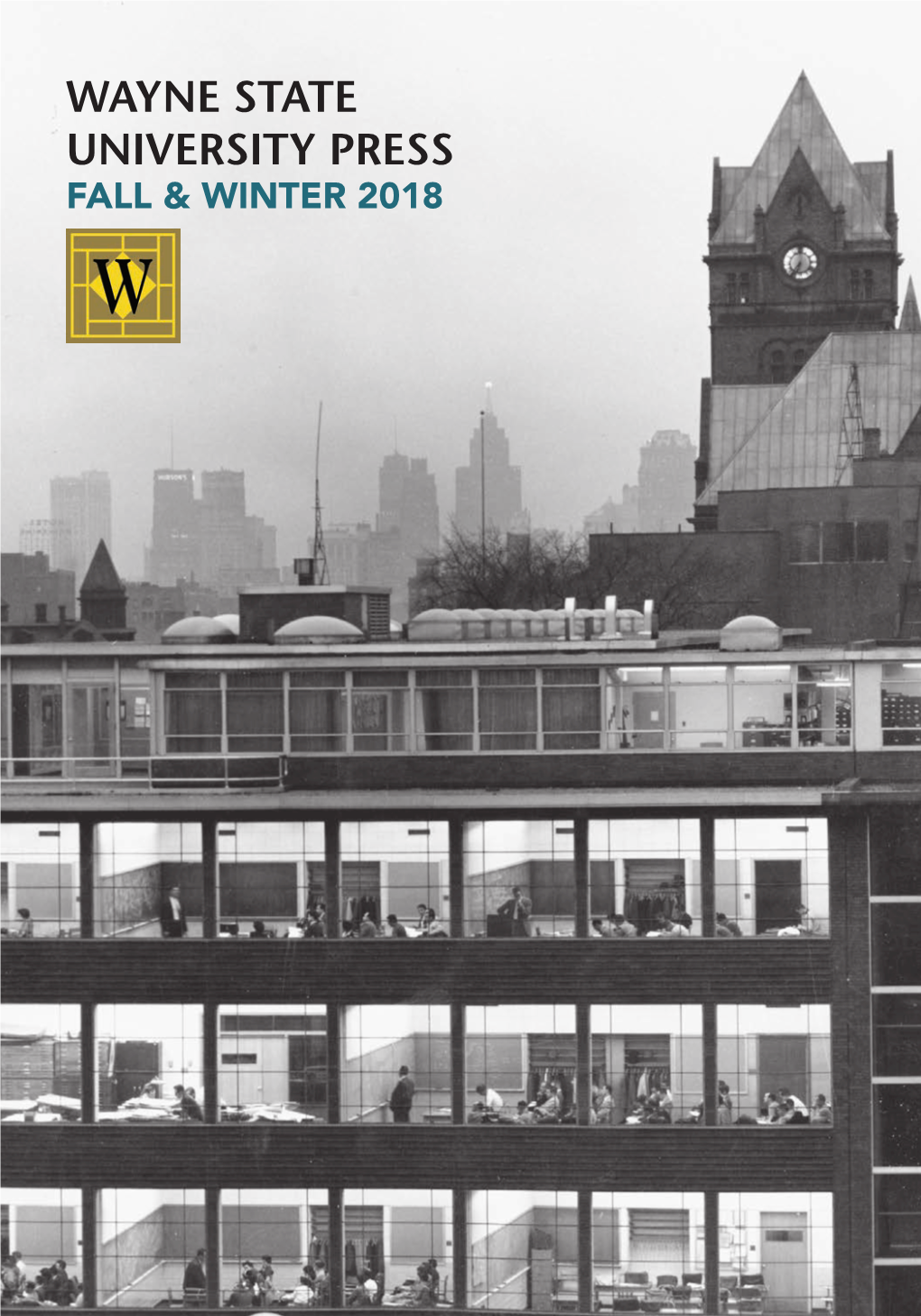 Wayne State University Press Fall & Winter 2018 Wayne State University Press • Fall & Winter 2018