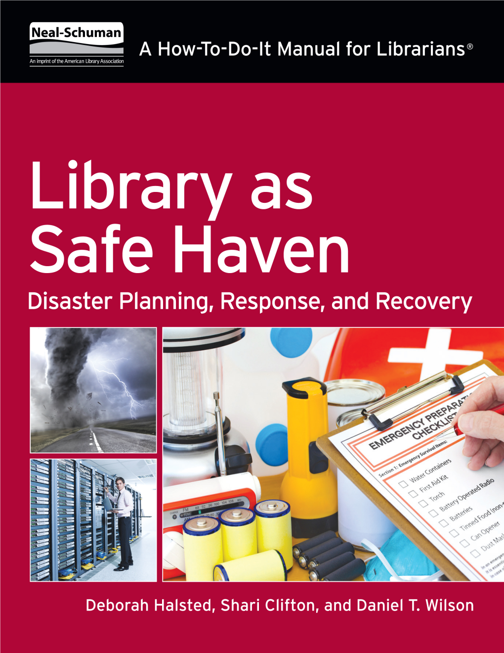 Library As Safe Haven: Disaster Planning, Response, and Recovery Offers the Reader a Guide for Exploring Opportunities and Developing New Roles