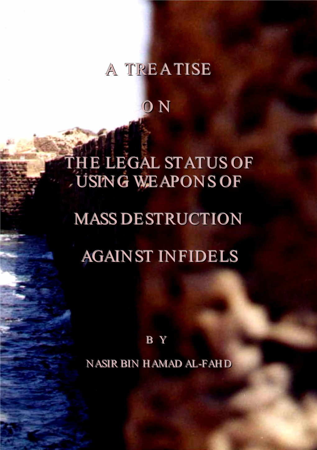 A Treatise O N the Legal Status of Using Weapons of Mass Destruction Against Infidels