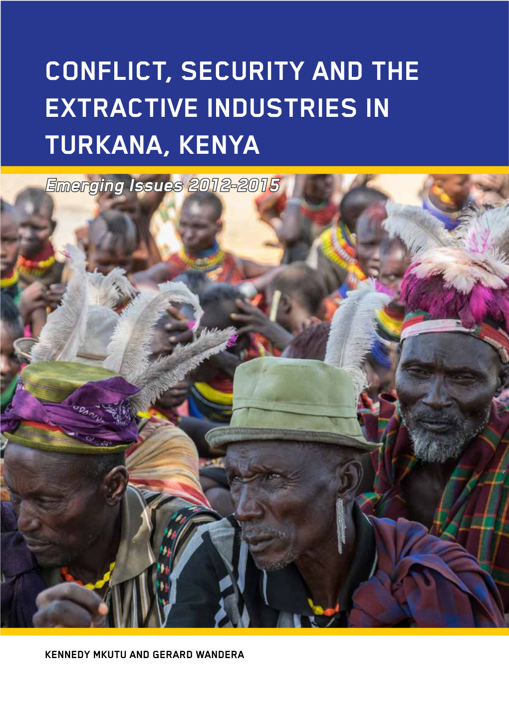 Conflict, Security and the Extractive Industries in Turkana, Kenya Emerging Issues 2012-2015
