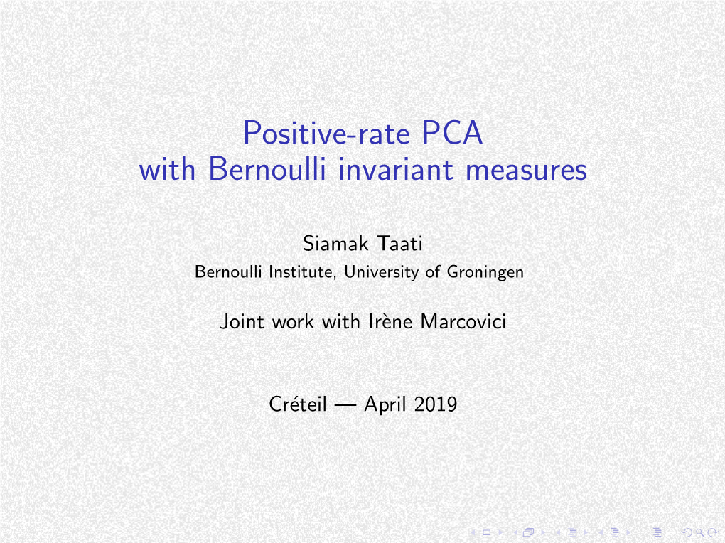 Positive-Rate PCA with Bernoulli Invariant Measures